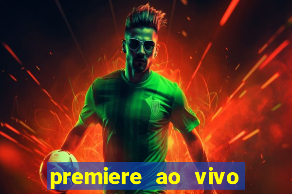 premiere ao vivo em hd